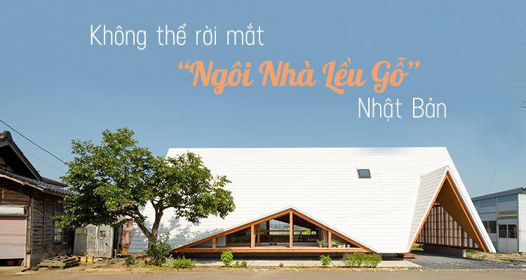 Không thể rời mắt ngôi nhà lều gỗ tại Nhật Bản 1 ngôi nhà lều gỗ tại Nhật Bản