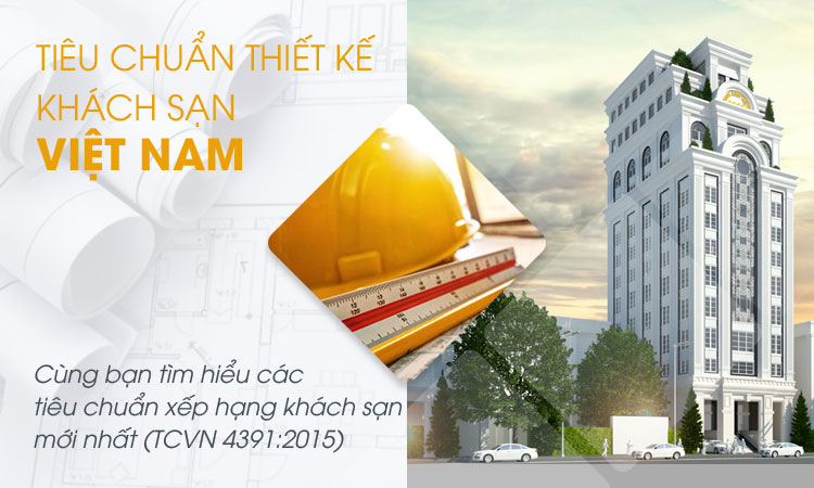 Tiêu chuẩn thiết kế khách sạn tại Việt Nam mới nhất