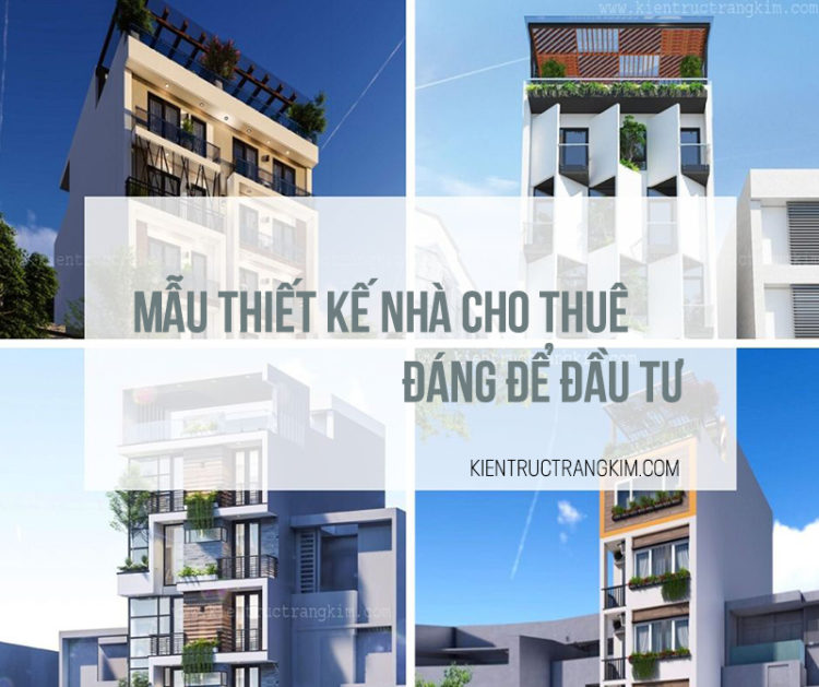 Mẫu thiết kế nhà cho thuê phổ biến đáng để đầu tư - Trangkim