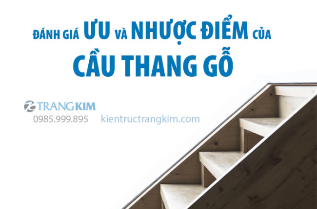 Đánh giá ưu và nhược điểm của cầu thang gỗ chi tiết nhất