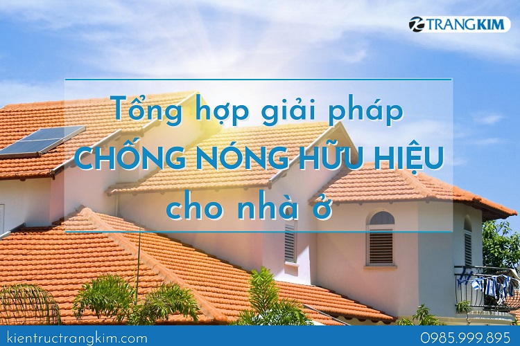 Tổng hợp các giải pháp chống nóng hữu hiệu cho nhà ở 1 Tổng hợp các giải pháp chống nóng hữu hiệu cho nhà ở 1