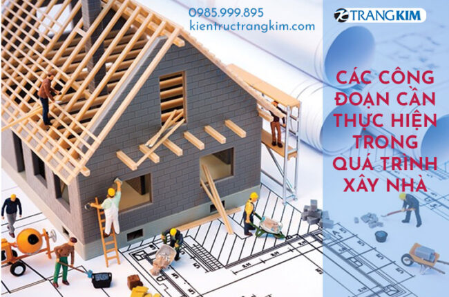 Các bước chính khi xây dựng nhà ở hoàn chỉnh