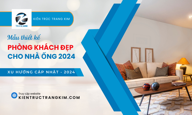 Mẫu phòng khách cho nhà ống đẹp 2024