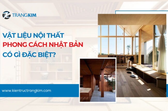 Vật liệu cho nội thất phong cách Nhật Bản có gì đặc biệt?